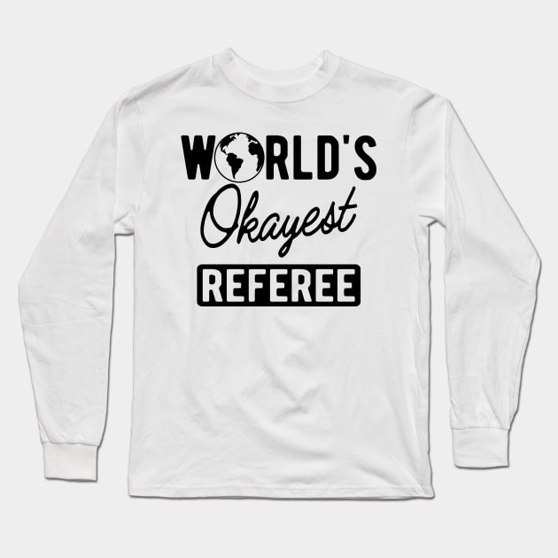 Referee - World's okayest referee Long Sleeve T-Shirt by KC Happy Shop